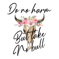 Do No Harm But Take No Bull | Teevron