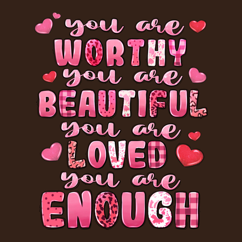You Are Worthy Beautiful Loved Enough Valentines Heavy Core Tee by LillyAllenDesigns | Teevron