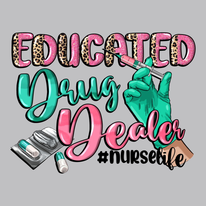 Educated Drug Dealer Nurse Life Long Sleeve Tee by CowGirlArtShop | Teevron