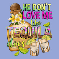 He Don't Love Me Like Tequila Does Classic Tee | Teevron