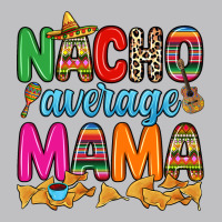 Nacho Average Mama Classic Tee | Teevron