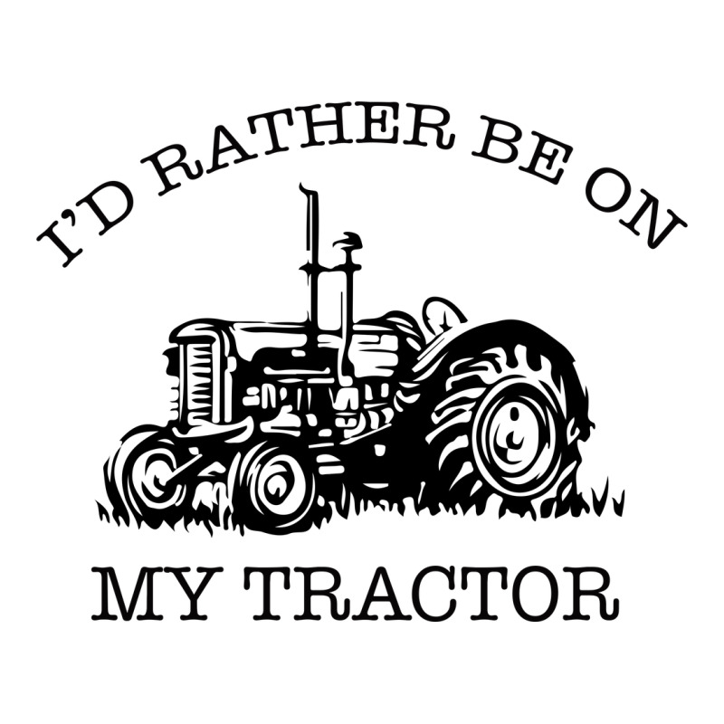I D Rather Be On My Tractor Ladies Tee by Bettercallsaul | Teevron