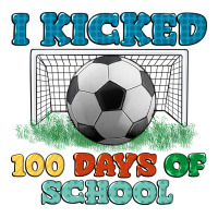 i kicked 100 days of school | Teevron