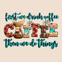 First We Drink Coffee Then We Do Things Urban Hoodie | Teevron