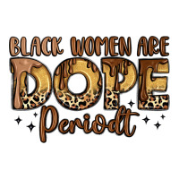 black women are dope periodt | Teevron
