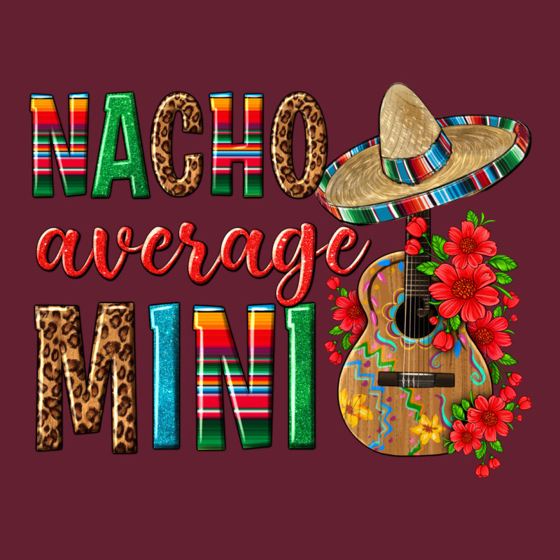 Nacho Average Mini Classic Tee by texasbilliewilder | Teevron