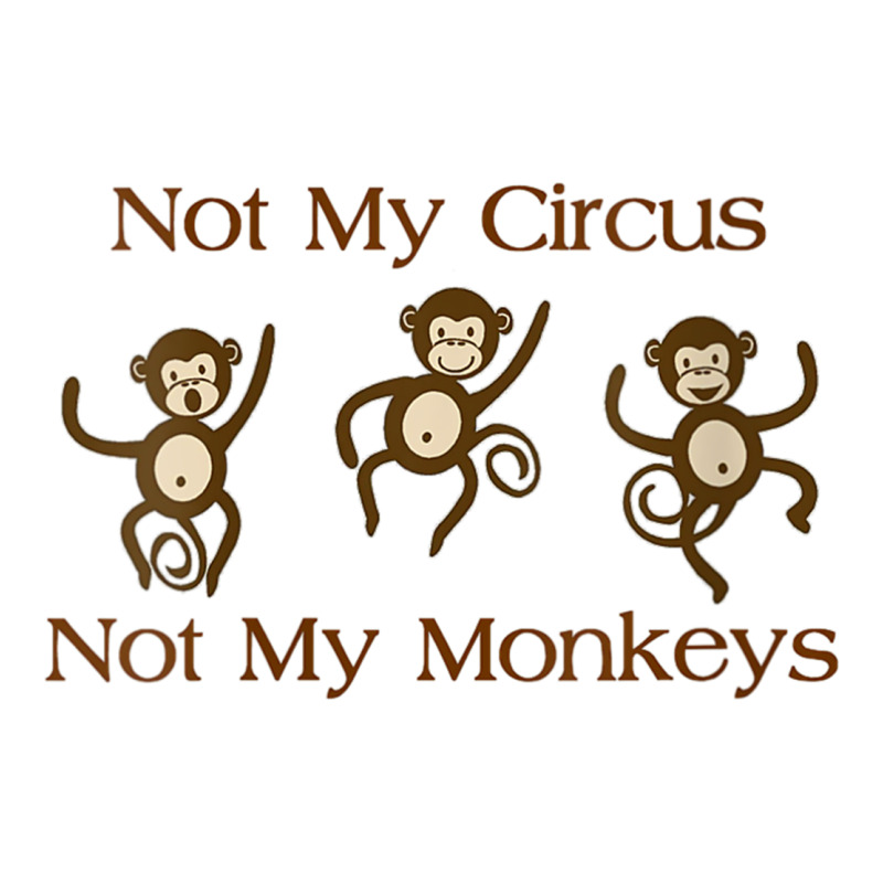 Womens Not My Circus Not My Monkeys Gifts - Funny Political Novelty V- Long Sleeve Tee by minhPixels | Teevron