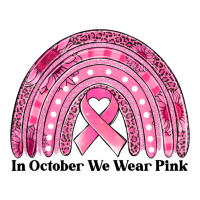 in october we wear pink breast cancer awareness rainbow | Teevron