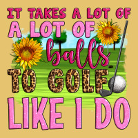 It Takes A Lot Of A Lot Of Balls To Golf Like I Do Premium Sweatshirt | Teevron