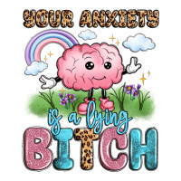 your anxiety is a lying bitch | Teevron