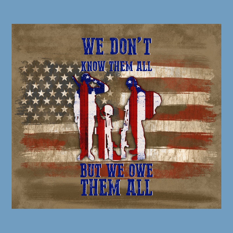 We Don't Know Them All But We Owe Them All Urban Heavy Tee by TumblerDesignByShophia | Teevron