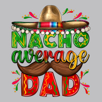 Nacho Average Dad With Mustache Classic Tee | Teevron