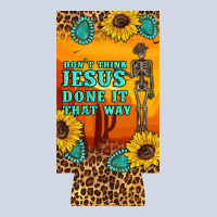 Don't Jesus Done It That Way Western Skeleton  12 Oz Can Cooler  (slim Premium Sweatshirt | Teevron