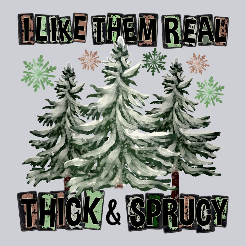 I Like Them Real Thick And Sprucy Heavyweight Sweatshirt by FaDigitalArtStudio | Teevron
