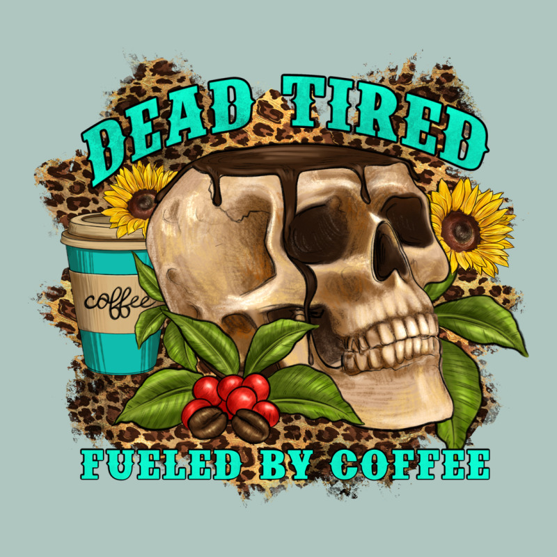 Dead Tired Fueled By Coffee Premium Sweatshirt by Artiststas | Teevron