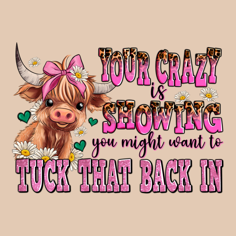Your Crazy Is Showing You Might Want To Tuck That Urban Hoodie by AdoDesignShop | Teevron
