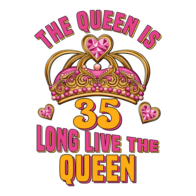 The Queen Is 35 Long Live The Queen Ladies Tee by Jasminsmagicworld | Teevron