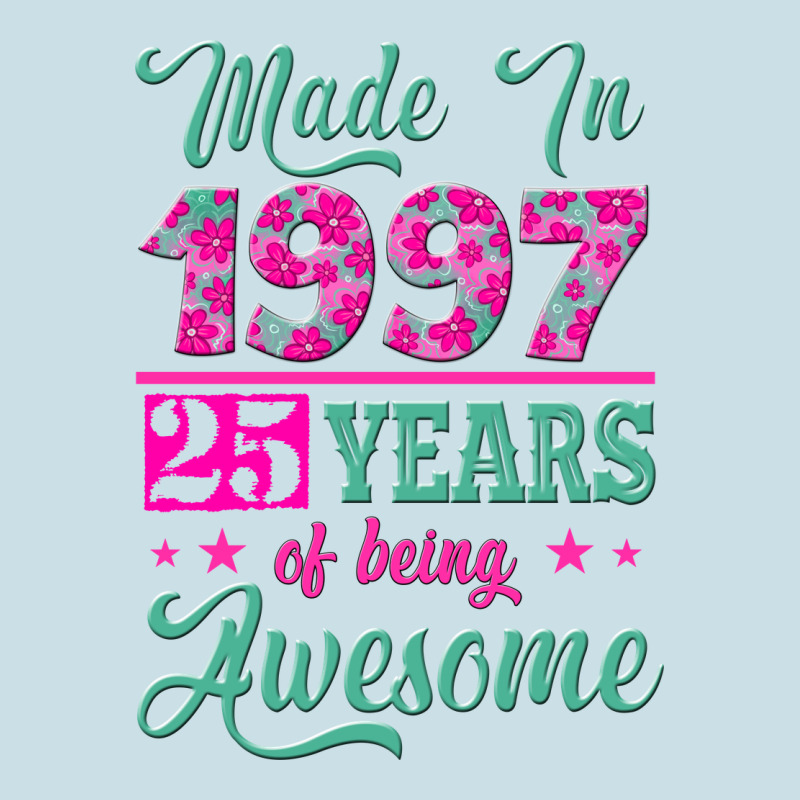 Made In 1997, 25 Years Of Being Awesome Ladies Tee by Jasminsmagicworld | Teevron