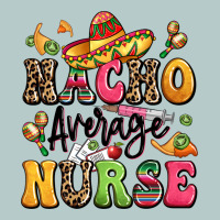 Nacho Average Nurse Heavy Core Tee | Teevron