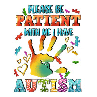 please be patient with me i have autism | Teevron