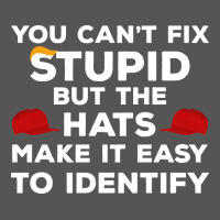 You Can't Fix Stupid But The Hats Make It Easy To Identify Zipper Hoodie | Teevron