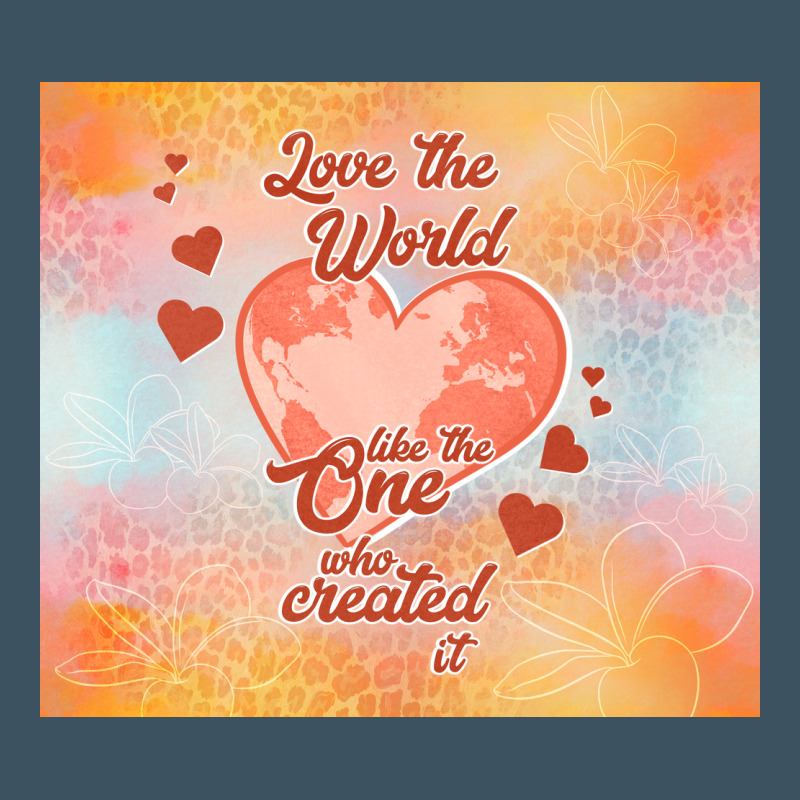 Love The World Like The One Urban Heavy Tee by TumblerDesignByShophia | Teevron