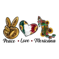 Peace Love Mexicana | Teevron