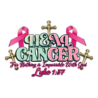 Heal Cancer Luke 1:37 cross Cancer Awareness | Teevron