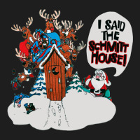 I Said The Schmitt House Classic Tee | Teevron