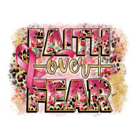 faith over fear breast cancer 12 inches 300 dpi | Teevron