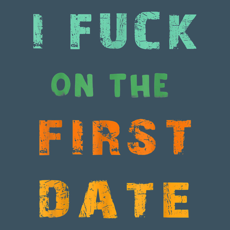 I F.uck On The First Date Funny First Date Gift Urban Heavy Tee by lanVoArt | Teevron