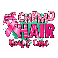 Chemo hair don't care Cancer Awareness | Teevron
