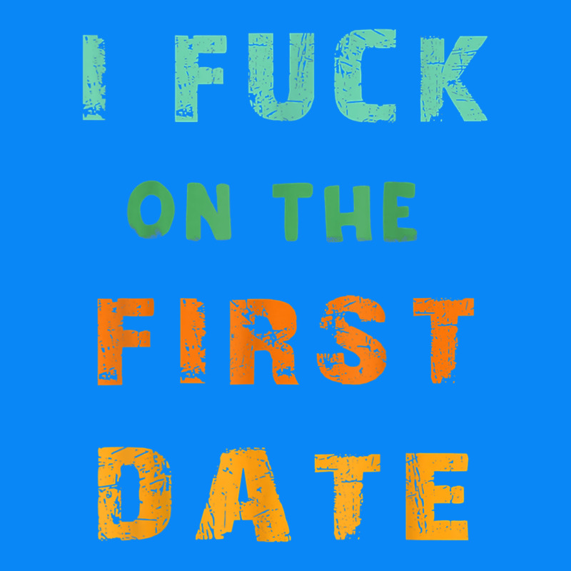 I F.uck On The First Date Funny First Date Gift Zipper Hoodie by lanVoArt | Teevron