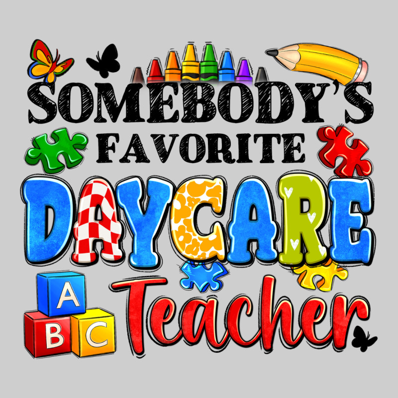 Somebody's Favorite Daycare Teacher Premium Tee by Artiststas | Teevron