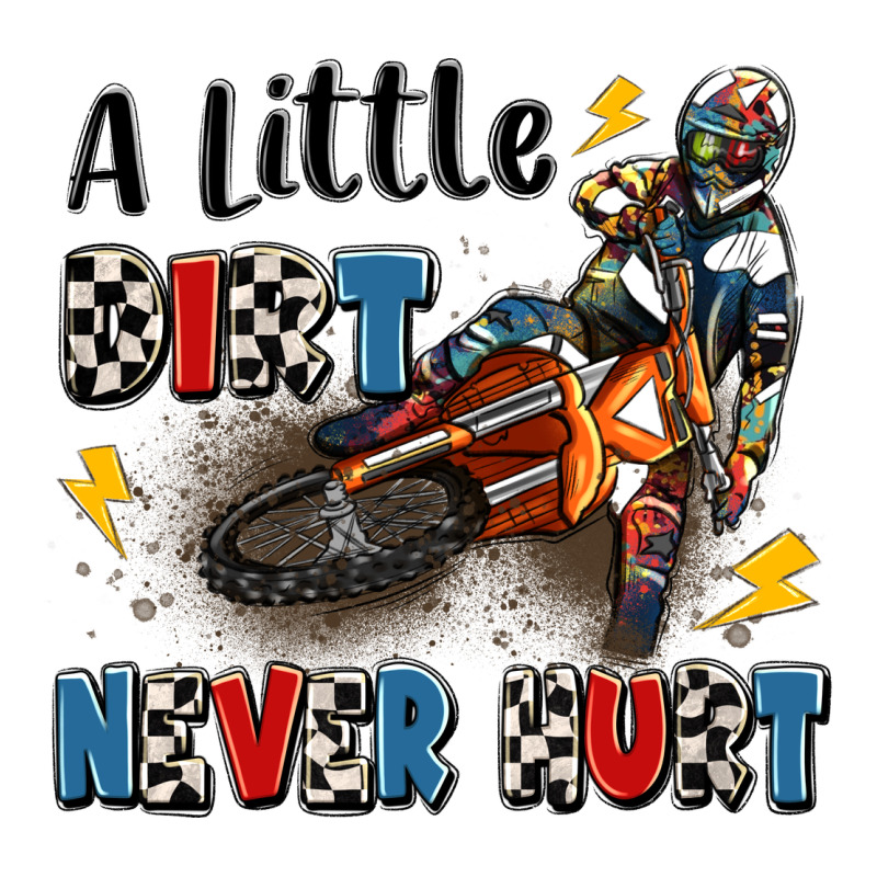 A Little Dirt Never Hurt Premium Tee by Artiststas | Teevron