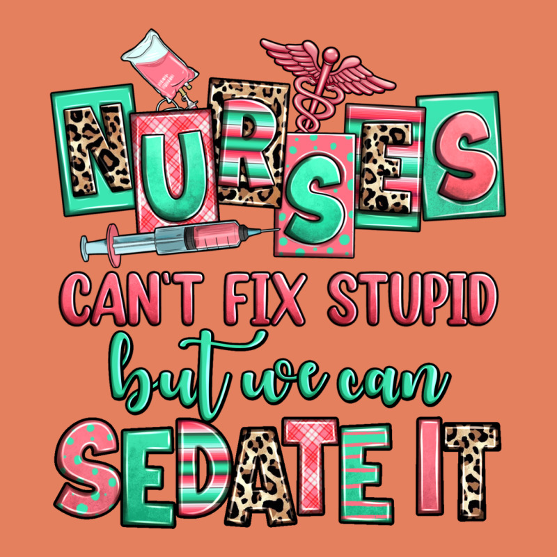 Nurses Cant Fix Stupid But We Can Sedate It Classic Tee by RanaPortraitStore | Teevron