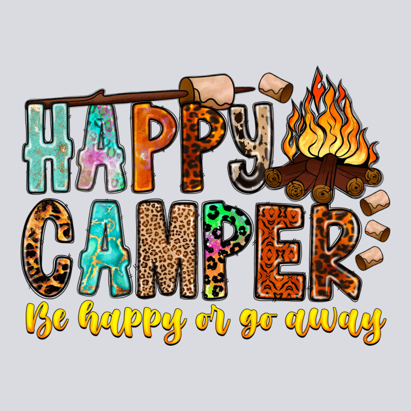 Happy Camper Be Happy Or Go Away Zipper Hoodie by CowhideDigitalArt | Teevron