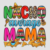 Nacho Average Mama Premium Hoodie | Teevron