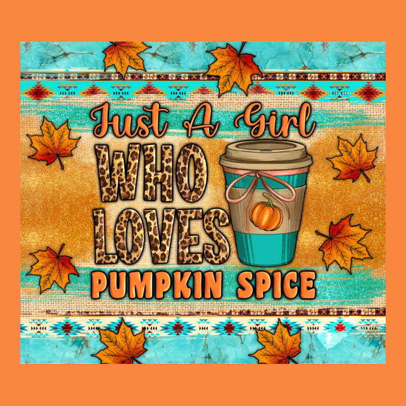 Just A Girl Who Loves Pumpkin Spice Tumbler Premium Sweatshirt by Artiststas | Teevron
