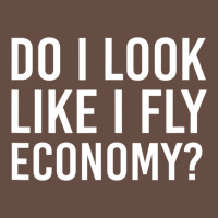 Do I Look Like I Fly Economy  Funny First Class Traveling Long Sleeve Tee | Teevron