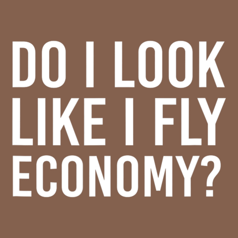 Do I Look Like I Fly Economy  Funny First Class Traveling Zipper Hoodie by lanVoArt | Teevron