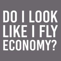 Do I Look Like I Fly Economy  Funny First Class Traveling Premium Sweatshirt | Teevron