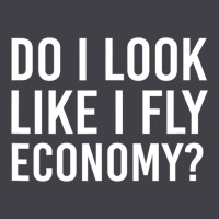Do I Look Like I Fly Economy  Funny First Class Traveling Heavyweight Hoodie | Teevron