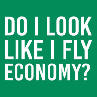 Do I Look Like I Fly Economy  Funny First Class Traveling Urban Hoodie | Teevron