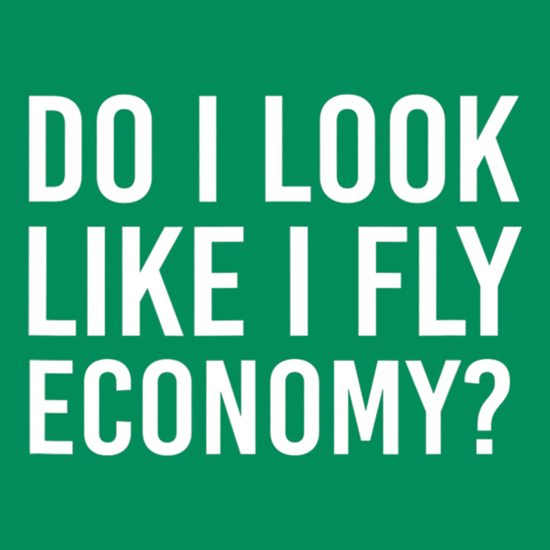 Do I Look Like I Fly Economy  Funny First Class Traveling Urban Hoodie by lanVoArt | Teevron