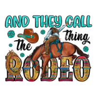 And They Call The Thing Rodeo Premium Tee | Teevron