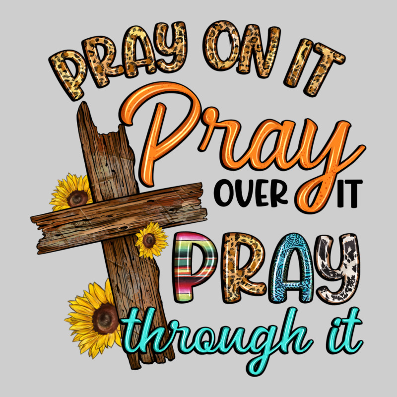 Pray On It Pray Over It Pray Through It Premium Tee by Artiststas | Teevron