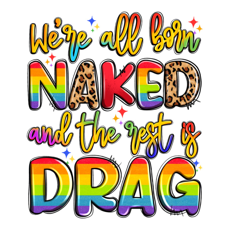 We're All Naked And The Rest Is Drag Premium Tee by Artiststas | Teevron