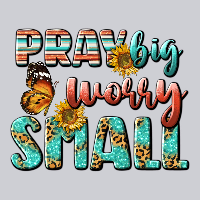 Pray Big Worry Small Heavyweight Sweatshirt by BundleAndBundleShop | Teevron