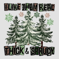 I Like Them Real Thick And Sprucy Premium Hoodie | Teevron